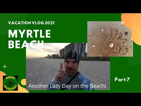 Myrtle Beach Vacation Vlog 2021 Part 7