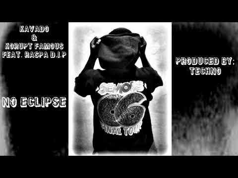 Kavado  & Korupt Famous Feat  Raspa D.I.P - No Eclipse (Official Audio)