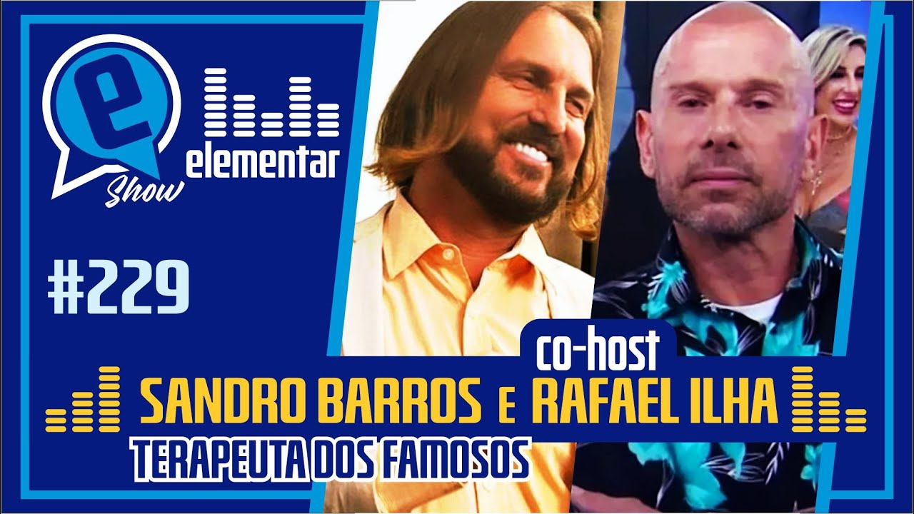 TERAPEUTA SANDRO BARROS (CO-HOST: RAFAEL ILHA)  | ELEMENTAR SHOW #229