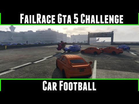 FailRace Gta 5 Challenge Car Football