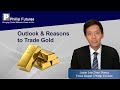 Outlook & Reasons To Trade Gold
