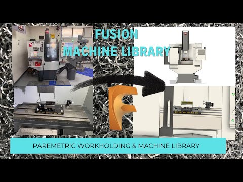 Fusion 360: Create a Parametric Work holding Setup & Building A Machine Library the Syncs