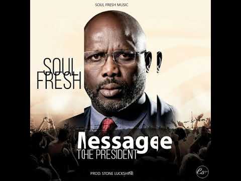 Soul Fresh - Message to the President (Liberian music 2018)