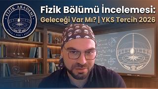Fizik Bölümü İncelemesi: Geleceği Var Mı?  | YKS Tercih 2026