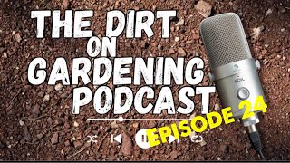 The Dirt on Gardening Podcast Episode 24
