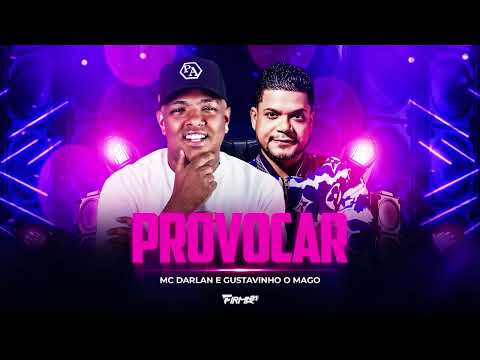 PROVOCAR - MC DARLAN E GUSTAVINHO O MAGO