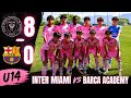Inter Miami U14 Vs Barca Academy 8 0 Highlights All Goals 2026 HD