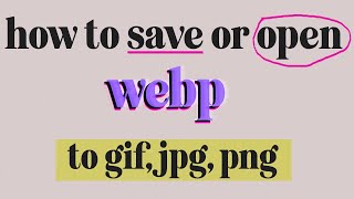 How to convert WEBP to GIF without  a converter- Super easy!