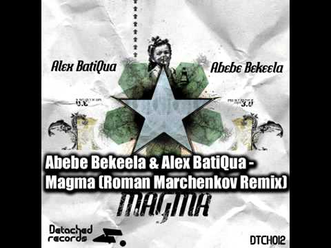 Abebe Bekeela & Alex BatiQua - Magma (Roman Marchenkov Remix)Detached Records .mp4