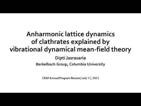 DOE CSGF 2023: Anharmonic Lattice Dynamics of Clathrates Explained by Vibrational Dynamical Mean...