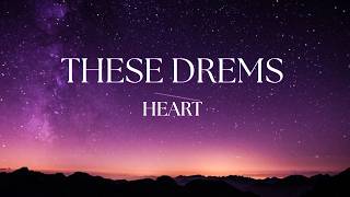 THESE DREAMS | Heart | Lyrics