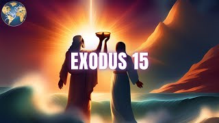Exodus 15 KJV (Dramatized Audio) - The Song of Moses and Miriam. The Waters of Marah and Elim.