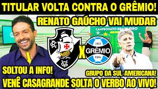 VENÊ CASAGRANDE SOLTA O VERBO! GRUPO SUL-AMERICANA DEFINIDO! RENATO GAÚCHO VAI MUDAR? VASCO X GRÊMIO