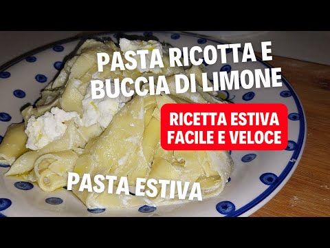 come fare una ricetta estiva facile e veloce con pasta alla ricotta e buccia di limone grattugiato