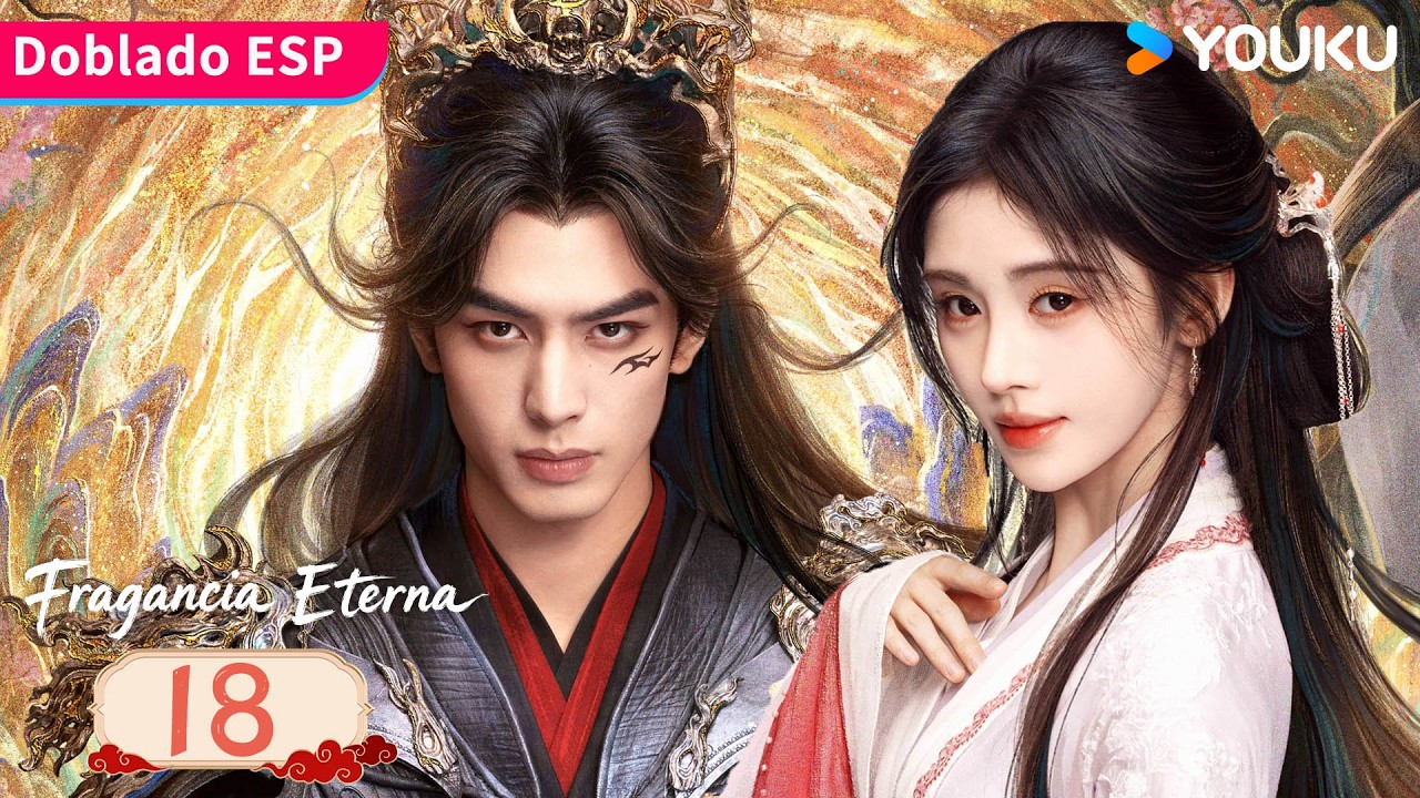 【Doblado ESP】Fragancia Eterna EP18 | Una historia de amor predestinado en el reino inmortal 😍| YOUKU