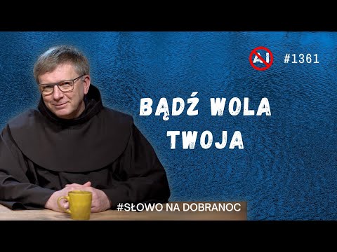 Bądź wola Twoja. Franciszek Krzysztof Chodkowski OFM. Słowo na Dobranoc. 1361