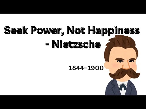 Seek Power, Not Happiness - Nietzsche