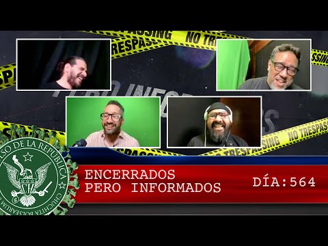 ENCERRADOS PERO INFORMADOS DÍA: 564 - EL PULSO DE LA REPÚBLICA