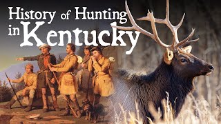 The History of Hunting in Kentucky | Native Americans, The Long Hunters, Conserv