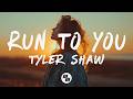 Tyler Shaw RUN TO YOU Lyrics