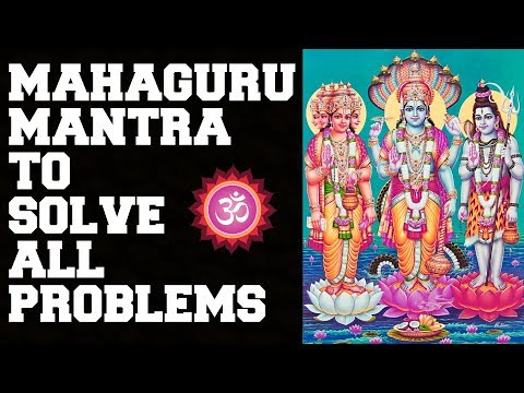 SOLVE ALL PROBLEMS GUARANTEED : MAHAGURU MANTRA : JUST STAY POSITIVE : VERY POWERFUL
