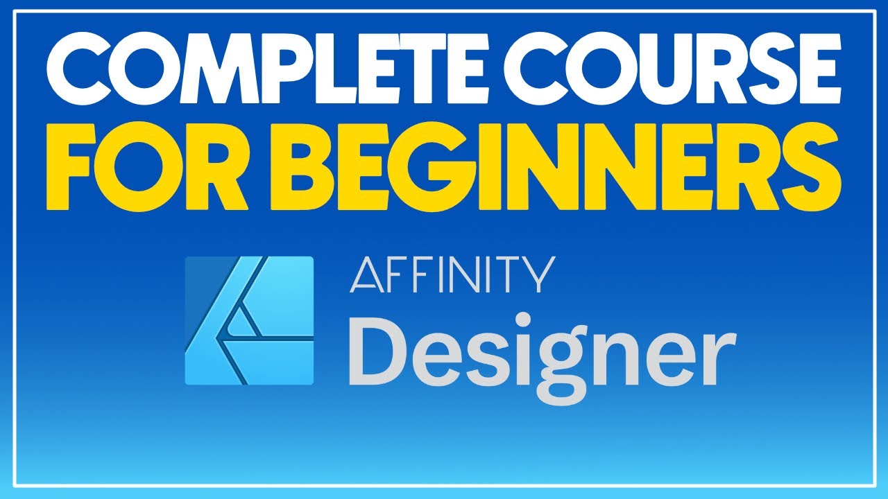 Affinity Designer Complete Course for Beginners