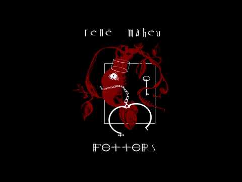 René Maheu  - Fetters (Full Album 2018)