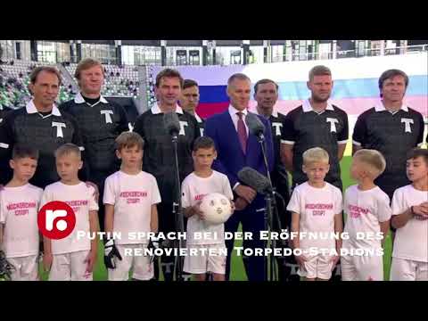 Putin sprach bei der Eröffnung des renovierten Torpedo Stadions