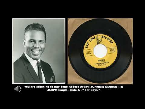 JOHNNIE MORISETTE - " For Days " - BT-117-B (Bay-Tone Records)