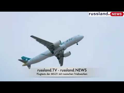 Flugtests der MS 21 mit russischen Triebwerken