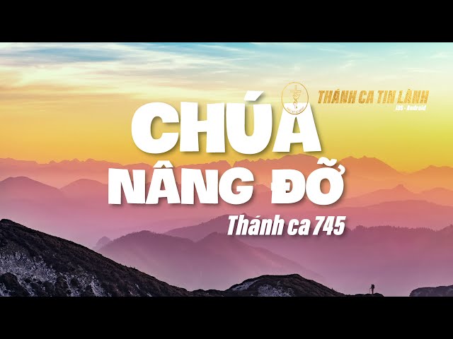 THÁNH CA 745 | CHÚA NÂNG ĐỠ | KARAOKE  THÁNH CA TIN LÀNH