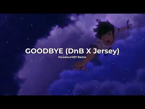 Irokz, KIRXSHA, Leah Julia - Goodbye (Paradoxx1337 Remix) (DnB X Jersey Remix)