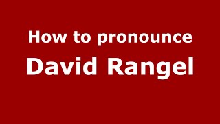 How to pronounce David Rangel