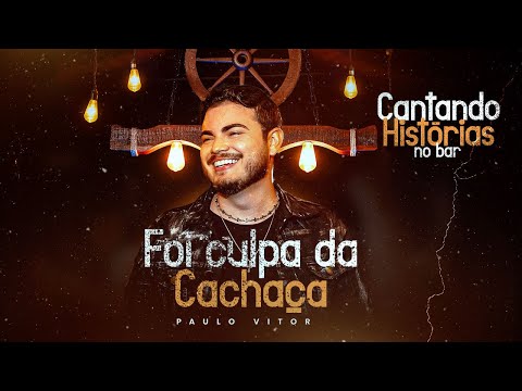 Foi Culpa Da Cachaça - Paulo Vitor