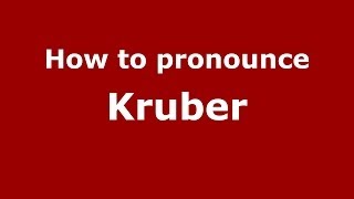 How to pronounce Kruber