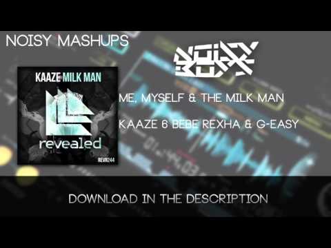 KAAZE & Bebe Rexha & G Easy - Me, Myself & The Milk Man (Hardwell UMF 2016 Mashup)