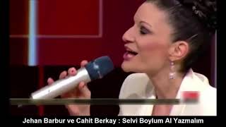 JEHAN BARBUR VE CAHİT BERKAY : SELVİ BOYLUM AL YAZMALIM