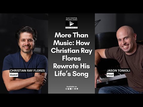 EP.63 More Than Music: How Christian Ray Flores Rewrote His Life’s Song
