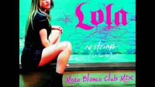 Lola - No Strings (Let's Have Sex) [Moto Blanco Vocal Mix]