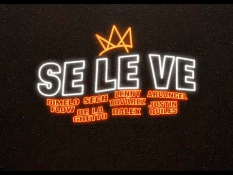 Dimelo Flow, Sech, Lenny Tavarez, Arcangel, De La Ghetto, Justin Quiles, Dalex - Se Le Ve