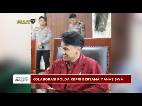 PRESISI UPDATE : KOLABORASI POLDA KEPRI BERSAMA MAHASISWA 11/06/2024 18.00
