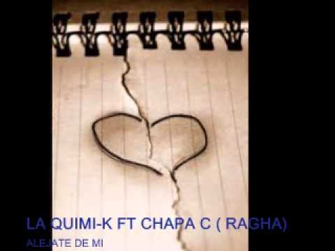 LA QUIMI-K ft CHAPA C ( ragga) ALEJATE DE MI
