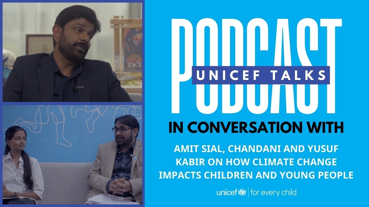 Climate change and the impact on children and youth ft. Amit Sial | UNICEF Talks Podcast | Ep. 21