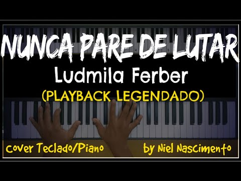 🎤 🎹 Nunca Pare de Lutar (PLAYBACK LEGENDADO no Piano) Ludmila Ferber, by Niel Nascimento
