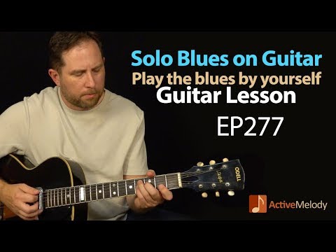 Learn to play a slow blues composition by yourself on guitar - Blues Guitar Lesson - EP277