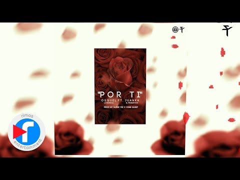 Por Ti  - Osquel x Juanka El Problematik | Audio Oficial