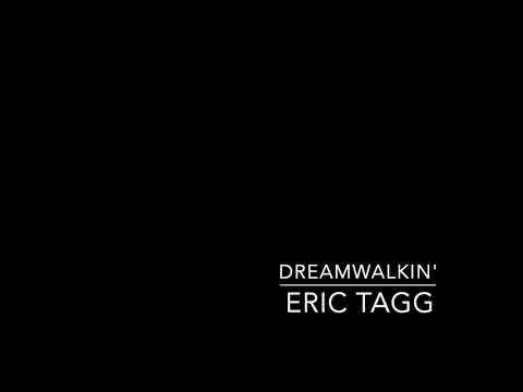 dreamwalkin'   - eric tagg