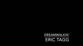 dreamwalkin&#39; ver. 2  - eric tagg