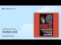 HOMICIDE by David Simon · Audiobook preview