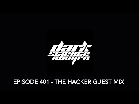 Dark Science Electro - Episode 401 - The Hacker guest mix